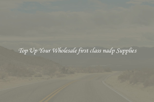Top Up Your Wholesale first class nadp Supplies
