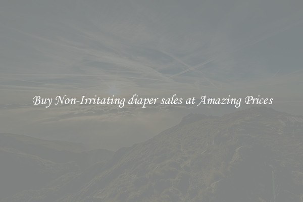 Buy Non-Irritating diaper sales at Amazing Prices
