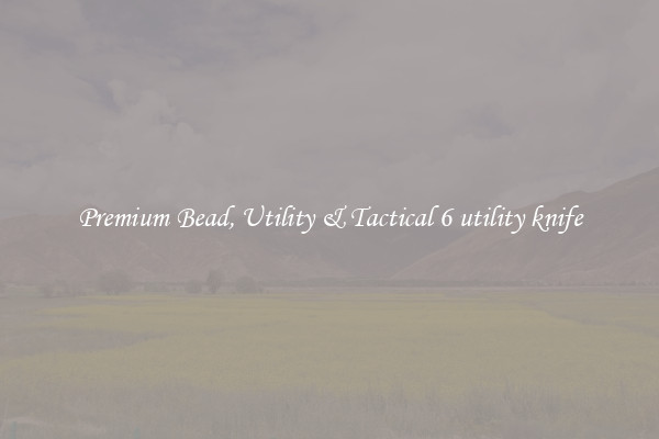 Premium Bead, Utility & Tactical 6 utility knife