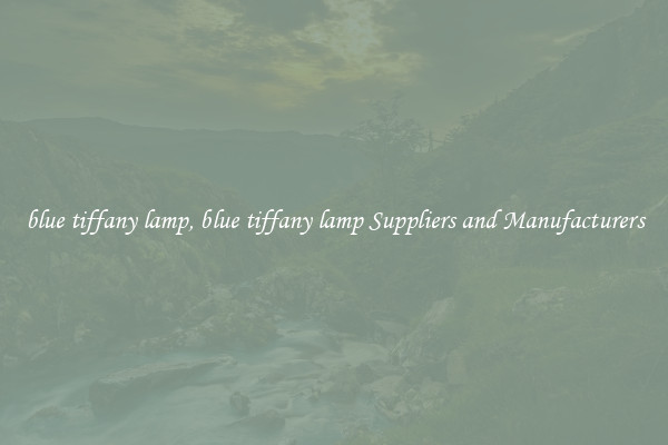 blue tiffany lamp, blue tiffany lamp Suppliers and Manufacturers