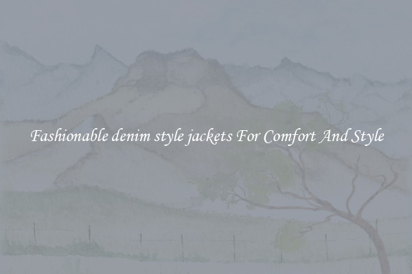 Fashionable denim style jackets For Comfort And Style