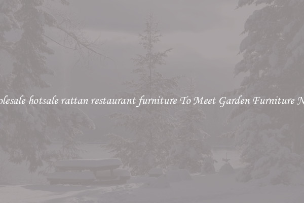 Wholesale hotsale rattan restaurant furniture To Meet Garden Furniture Needs