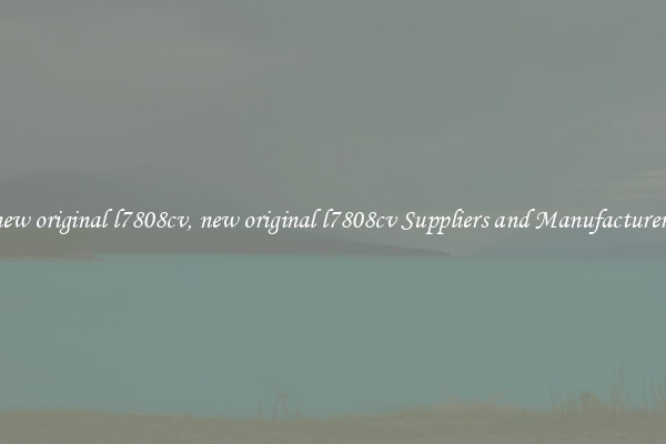 new original l7808cv, new original l7808cv Suppliers and Manufacturers