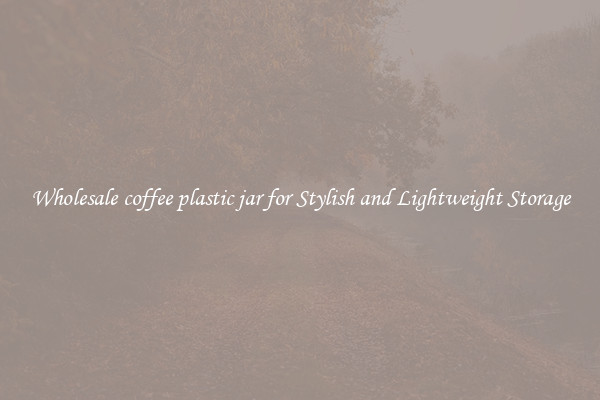 Wholesale coffee plastic jar for Stylish and Lightweight Storage