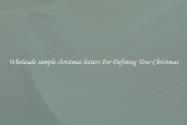 Wholesale sample christmas letters For Defining Your Christmas