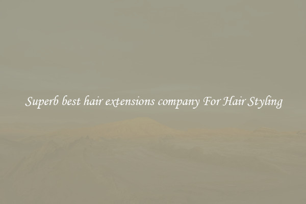 Superb best hair extensions company For Hair Styling