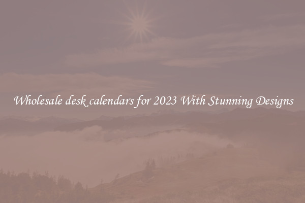 Wholesale desk calendars for 2023 With Stunning Designs