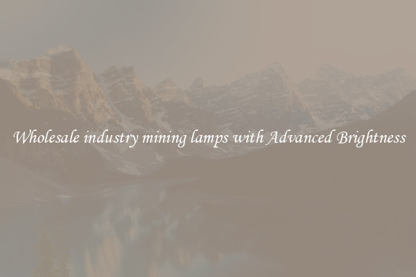 Wholesale industry mining lamps with Advanced Brightness