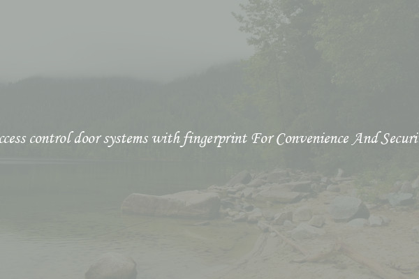 access control door systems with fingerprint For Convenience And Security