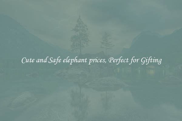 Cute and Safe elephant prices, Perfect for Gifting