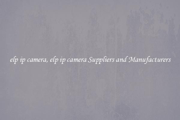elp ip camera, elp ip camera Suppliers and Manufacturers
