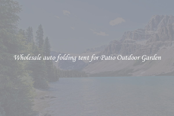 Wholesale auto folding tent for Patio Outdoor Garden