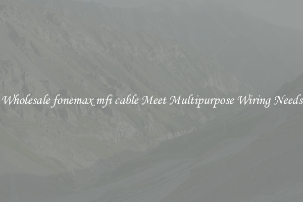 Wholesale fonemax mfi cable Meet Multipurpose Wiring Needs