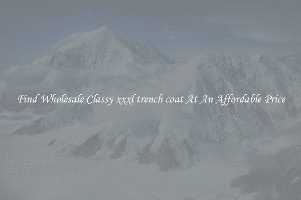 Find Wholesale Classy xxxl trench coat At An Affordable Price