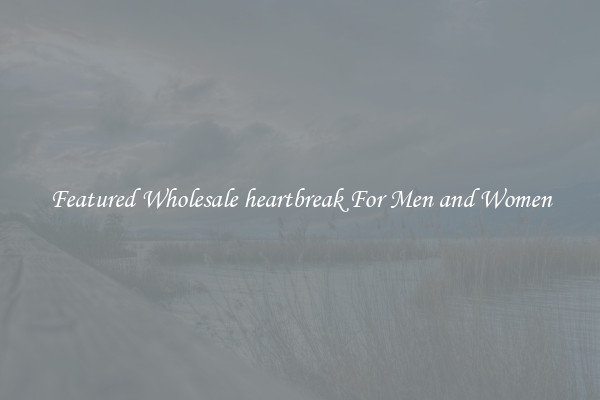 Featured Wholesale heartbreak For Men and Women