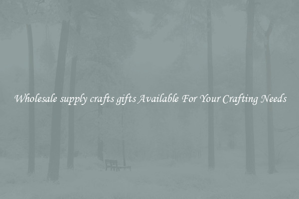 Wholesale supply crafts gifts Available For Your Crafting Needs