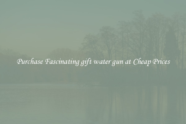 Purchase Fascinating gift water gun at Cheap Prices