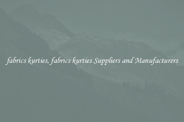 fabrics kurties, fabrics kurties Suppliers and Manufacturers
