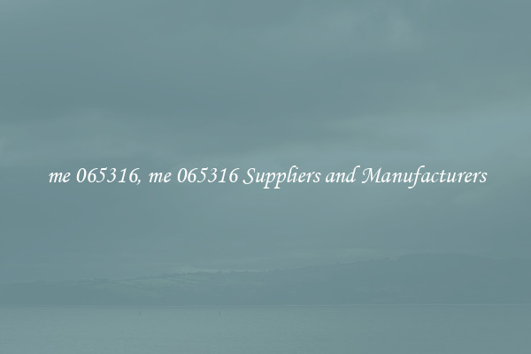 me 065316, me 065316 Suppliers and Manufacturers