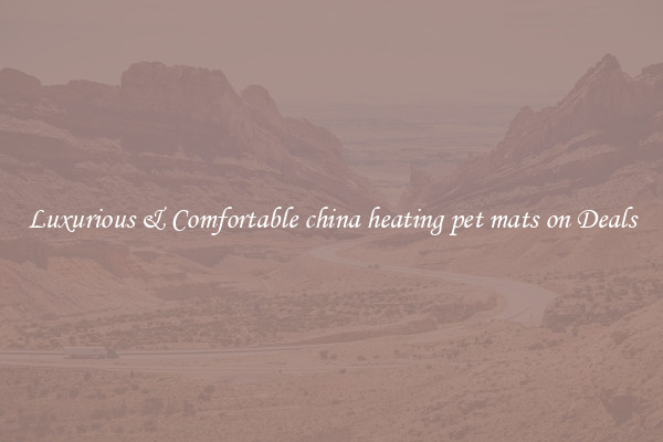 Luxurious & Comfortable china heating pet mats on Deals