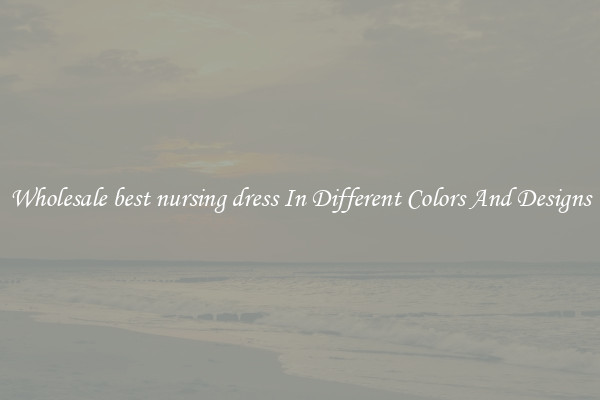 Wholesale best nursing dress In Different Colors And Designs