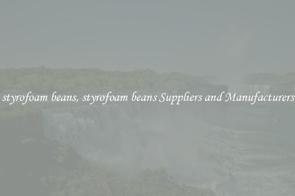 styrofoam beans, styrofoam beans Suppliers and Manufacturers