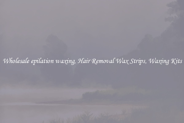 Wholesale epilation waxing, Hair Removal Wax Strips, Waxing Kits