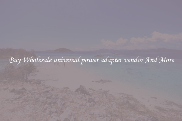 Buy Wholesale universal power adapter vendor And More