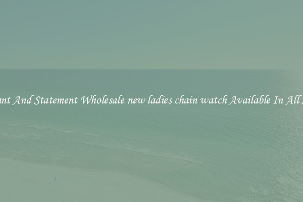 Elegant And Statement Wholesale new ladies chain watch Available In All Styles
