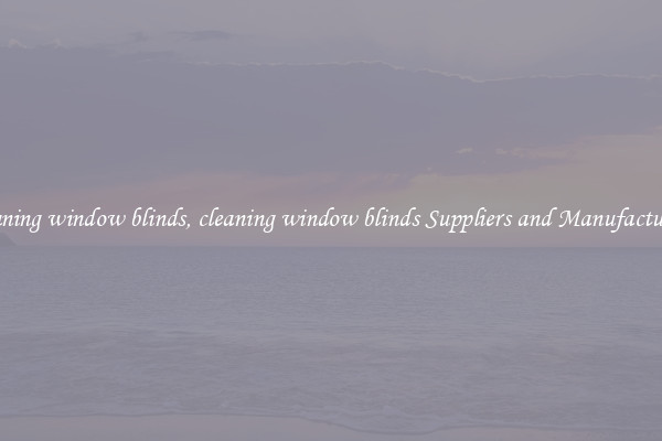 cleaning window blinds, cleaning window blinds Suppliers and Manufacturers