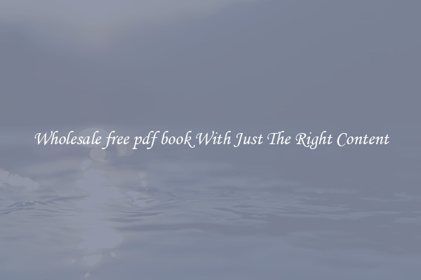 Wholesale free pdf book With Just The Right Content