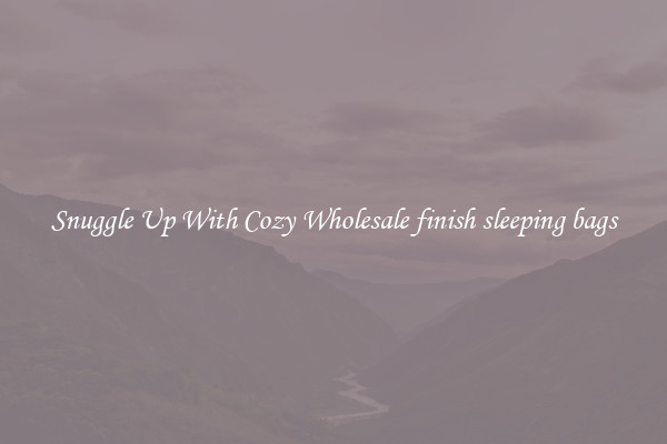 Snuggle Up With Cozy Wholesale finish sleeping bags