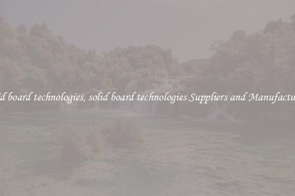 solid board technologies, solid board technologies Suppliers and Manufacturers