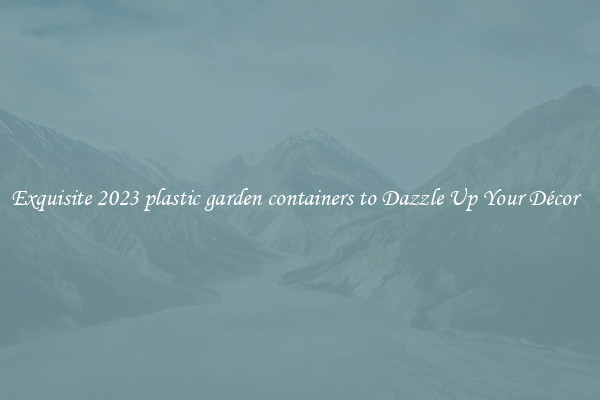 Exquisite 2023 plastic garden containers to Dazzle Up Your Décor  