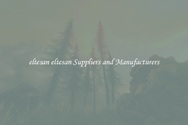 eltesan eltesan Suppliers and Manufacturers