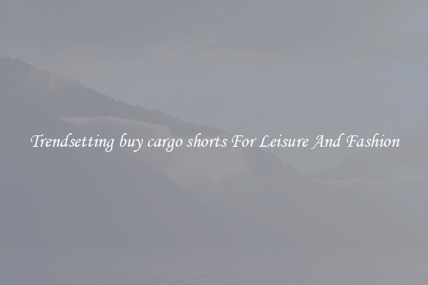 Trendsetting buy cargo shorts For Leisure And Fashion