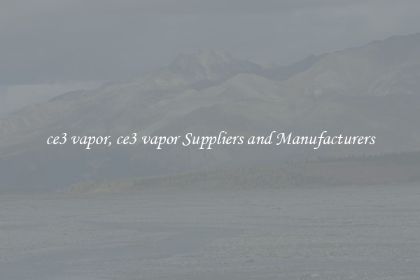 ce3 vapor, ce3 vapor Suppliers and Manufacturers