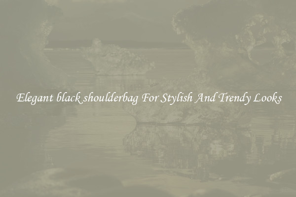 Elegant black shoulderbag For Stylish And Trendy Looks